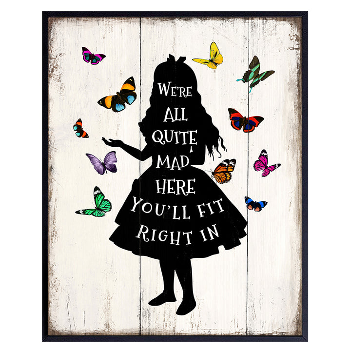 Alice Wonderland All Quite Mad Here Wall Art Poster - Rustic Farmhouse Butterfly Decor - Bedroom, Living Room Decoration- Great Gift, Women, Girls, Teens - 8x10 UNFRAMED