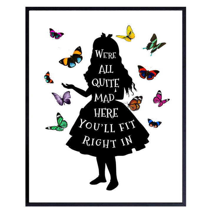 Alice Wonderland Decor - Wall Art Poster - Great Gift - Positive Inspirational Quotes for Women, Girls Room - Butterflies Decoration for Home Office, Bedroom, Living Room - 8x10 Unframed Print