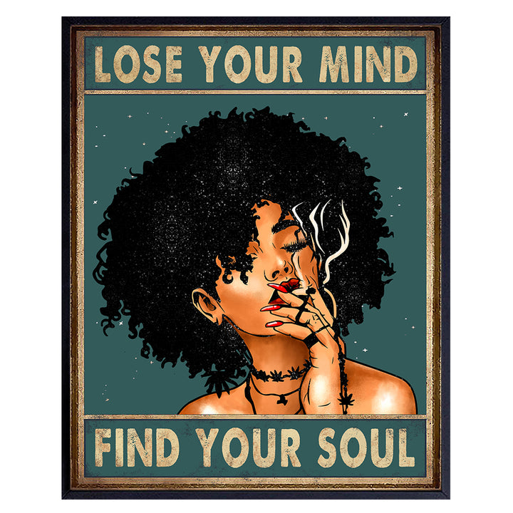 Lose Your Mind Find Your Soul Wall Art - Dope Posters - Black Woman, African American Women - African American Wall Decor - Stoner Pothead Gifts - Smoking Marijuana Decor - Ganja Weed Decorations