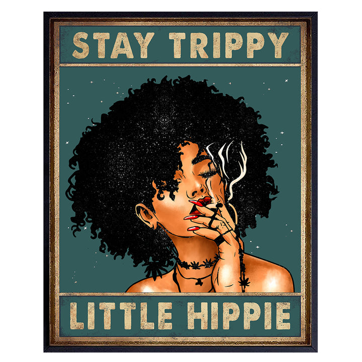 Trippy Wall Decor - Stay Trippy Little Hippie Wall Art - Dope Posters - Black Art - Afro African American Women, Woman - Stoner Pothead Gifts - Smoking Marijuana Poster, 8x10 - Ganja Weed Decorations