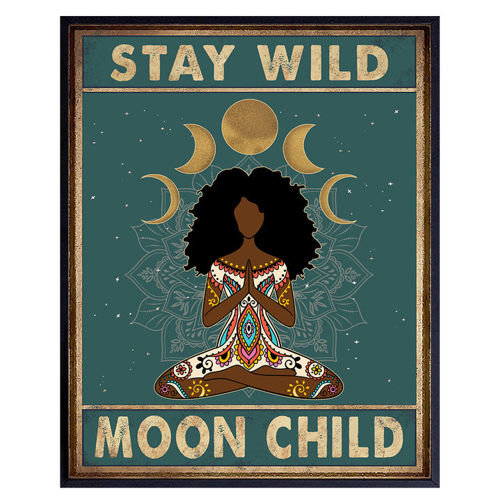 Stay Wild Moon Child Wall Art - Black Art - Spiritual Gifts for African American Women - Boho Bohemian Wall Decor - Hippy Hippie Room Decor - New Age Zen Meditation Decor - Inspirational Poster