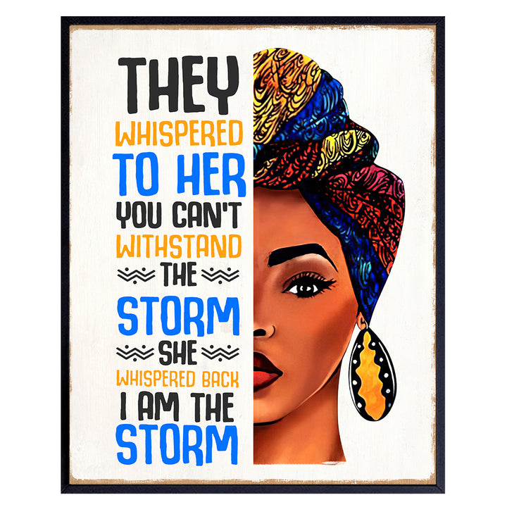 Inspirational Motivational Wall Art & Decor - Black women African Americans Woman Girl - They Whispered to Her You Cannot Withstand The Storm She Whispered Back I Am The Storm Sign - positive Quote