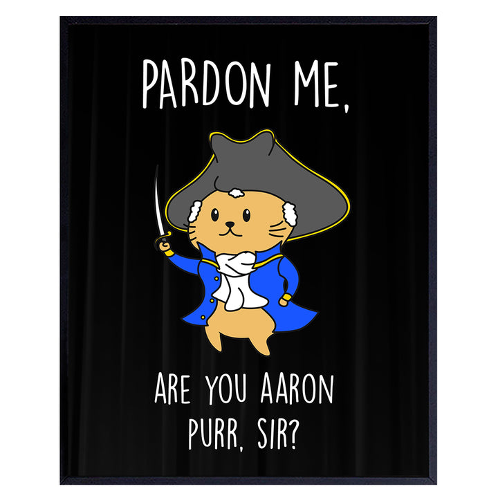 Pardon Me Are You Aaron Purr Sir - Alexander Hamilton Wall Art Decoration - Unique Funny Gift for Broadway Musical Play Fans - Home Decor for Bedroom, Living Room - Humorous Poster Print