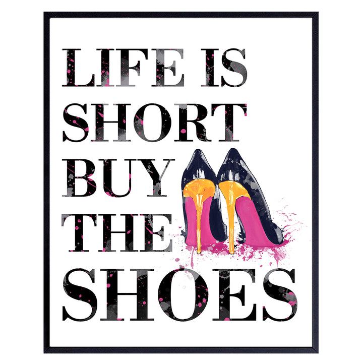 Fashion Designer Quote - 8x10 Funny Wall Art Poster, Humorous Room Decor, Home Decoration for Bedroom, Bathroom, Bath, Dorm - Chic Glam Gift for Women, Woman, Her - Life is Short, Buy the Shoes Sign