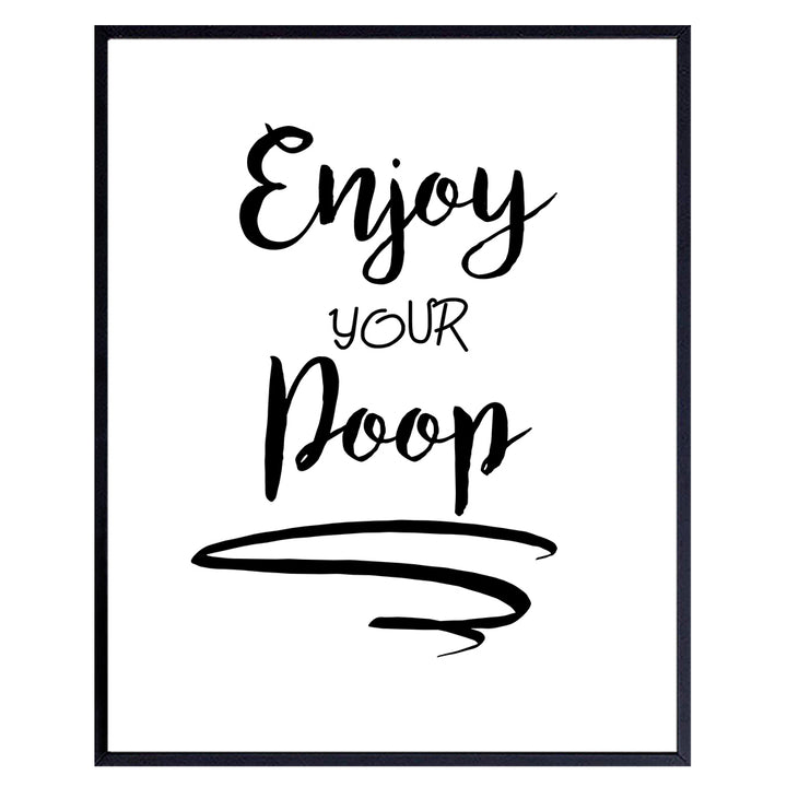 Funny Bathroom Art Print Typography - Unframed 8x10 - Makes a Fun Gag Gift - Great Humorous Home Decor for Bath - Enjoy Your Poop