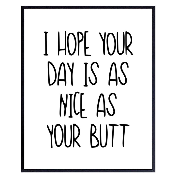 I Hope Your Day Is As Nice As Your Butt - Funny Bathroom Wall Decor Sign - Bath Wall Decor - Guest Bathroom Wall Art - Restroom Decorations - Modern Bathroom Accessories