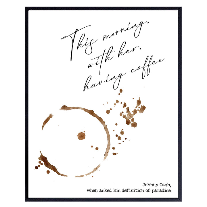 Johnny Cash Quote Wall Art Print - Coffee Art - Great Sentimental Gift - Chic Home and Kitchen Decor - Ready to Frame (8X10) Photo - This Morning, With Her, Having Coffee - Definition of Paradise