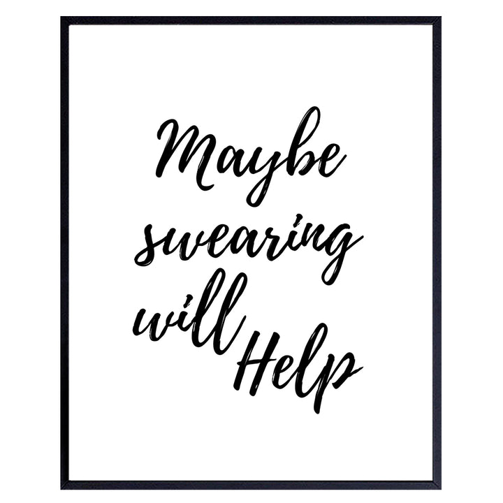 Maybe Swearing Will Help - Unframed Wall Art Print - Typography - Makes a Great Affordable Gift - Chic Home Decor - Inspirational and Motivational - Ready to Frame (8x10) Photo