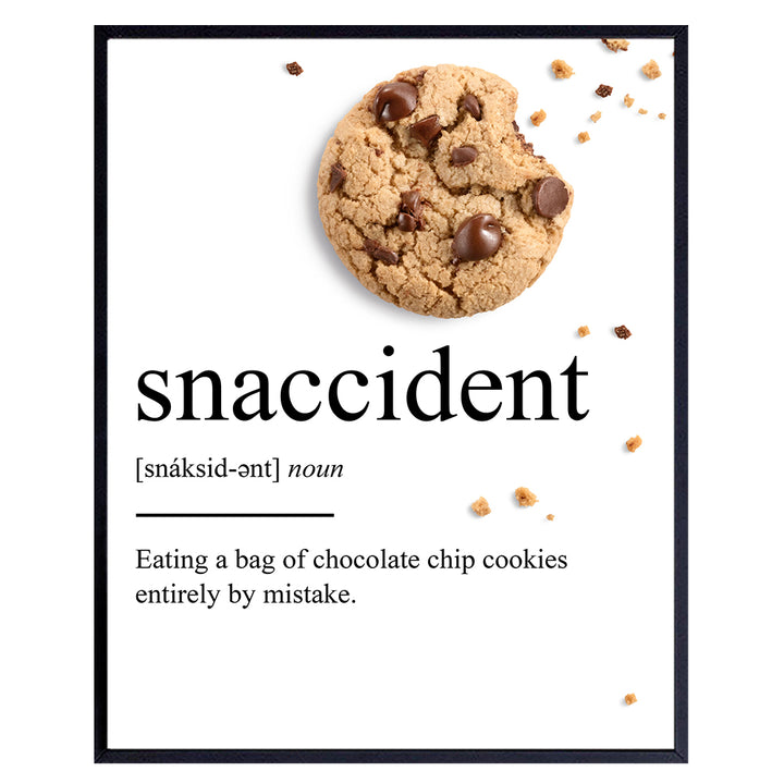 Chocolate Chip Cookie Snaccident Definition Wall Art Decor for Home, Apartment or Coffee Shop - Funny Kitchen or Cafe Decoration Poster - Makes a Great Gag or Housewarming Gift - 8x10 Picture Print