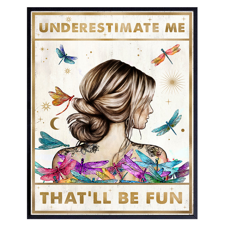 Women's empowerment Motivational poster - Boho-chic Funny Saying for Wall Decor - Go Ahead Underestimate Me That'll Be Fun - Living room Dragonfly Wall Art & Decor - Teen Girls Bedroom decoration 8x10