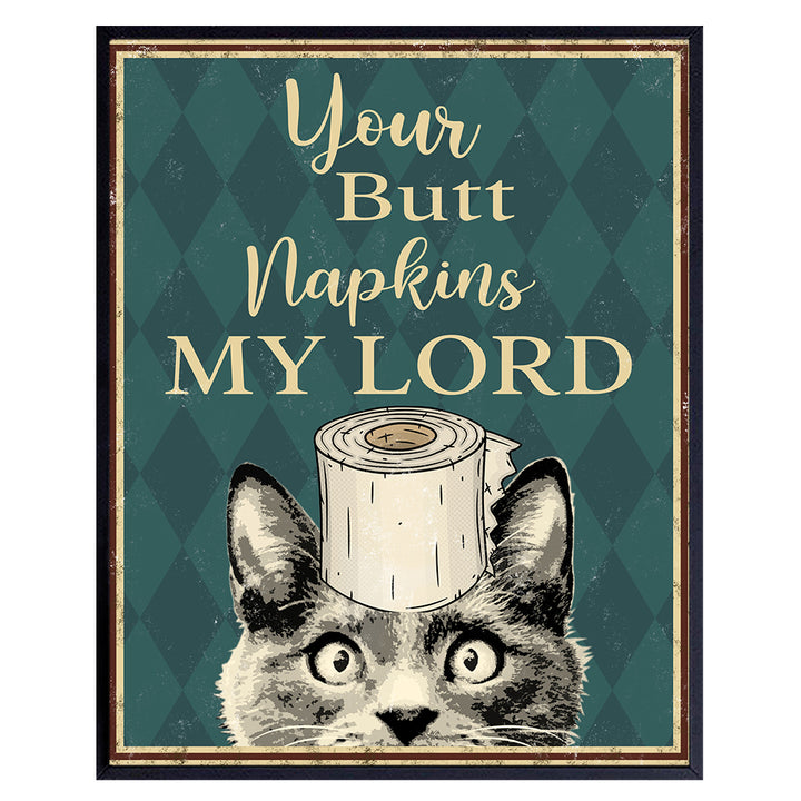 Your Butt Napkins My Lord - Cat Bathroom Decor - Funny Bathroom Wall Art - Toilet Paper Wall Art - Restroom Sign - Bath Wall Decor - Kitty, Kitten, Pets Lover - Guest Bathroom - Powder Room Decor