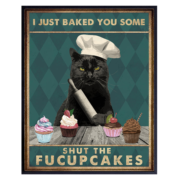 Cat Wall Art & Decor - Black cat Wall Decor - Cat Lover Gifts for Women - Cat Themed Gifts - Cute Cat Lady Gift - Funny Quotes - Kitchen Wall Decor - I Just Baked You Some Shut The Fucupcakes 8X10