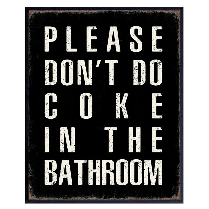 Yellowbird Art & Design Bathroom Wall Art & Decor - Please Don't Do Coke In the Bathroom - Black Bath Wall Decor - Rustic Restroom Sign - Funny Bathroom Decor for Men - Dorm Wall Decor Poster 8x10