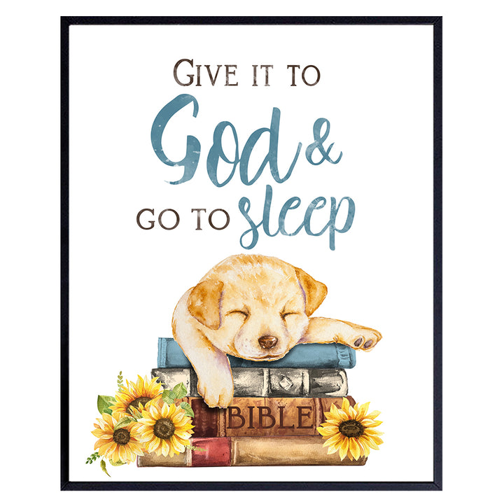 Religious Wall Decor - Give It To God And Go To Sleep Sign - Cute Dog Gifts for Women, Girls - Christian Wall Art - Dog Quotes Wall Decor - Labrador Retriever Gifts - Puppy Wall Decor Poster