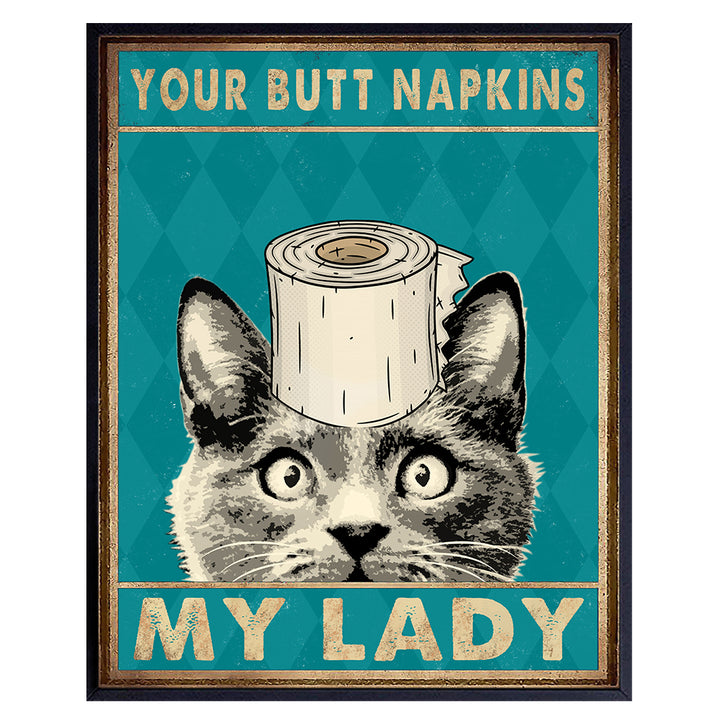 Your Butt Napkins My Lady - Bathroom Wall Art - Funny Cat Bathroom Wall Decor - Bath Wall Decor - Toilet Paper Wall Art - Restroom Sign - Kitty, Kitten, Pets Lover - Powder Room Decor - Guest Bathroom