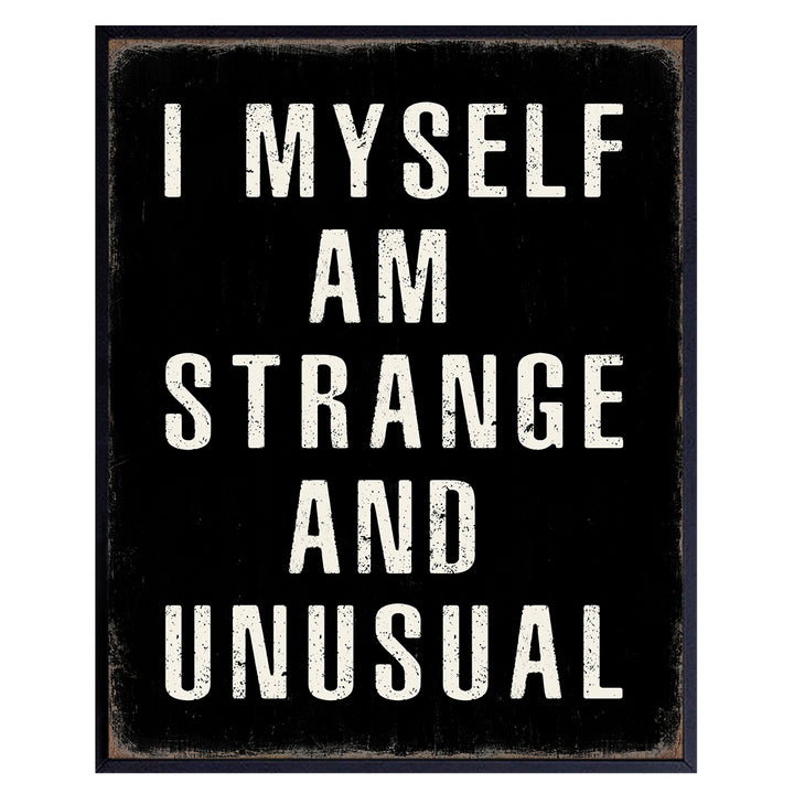 funny Sayings Gothic Wall Decor - Witchy Gifts for Women - funny Quotes Goth Room Decor - Rustic Wall Decor Typography Wall Art - I Myself Am Strange and Unusual - Black and White Wall Decor for Men