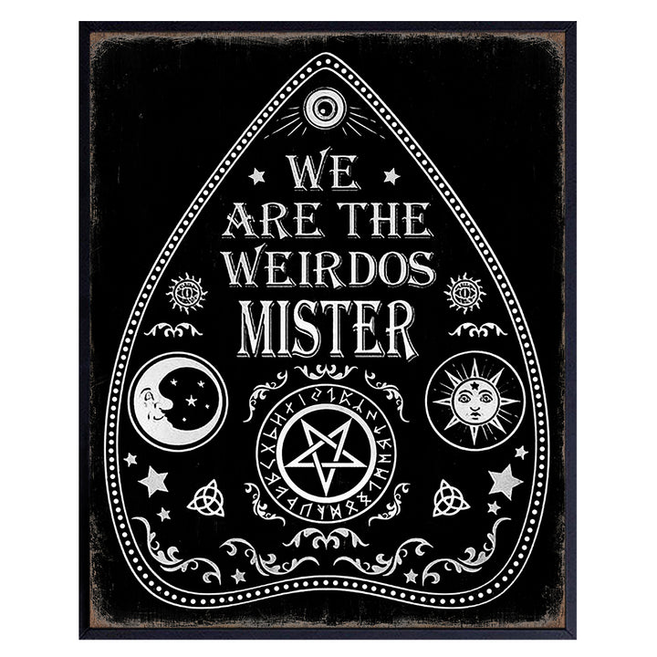 The Craft Ouija Wall Art & Decor - We Are The Weirdos Mister - Pagan Witchcraft Pentagram Occult decoration - Gothic Mysticism Black magic Poster - Goth Gift - Halloween Wall Art - Witchy Room Decor