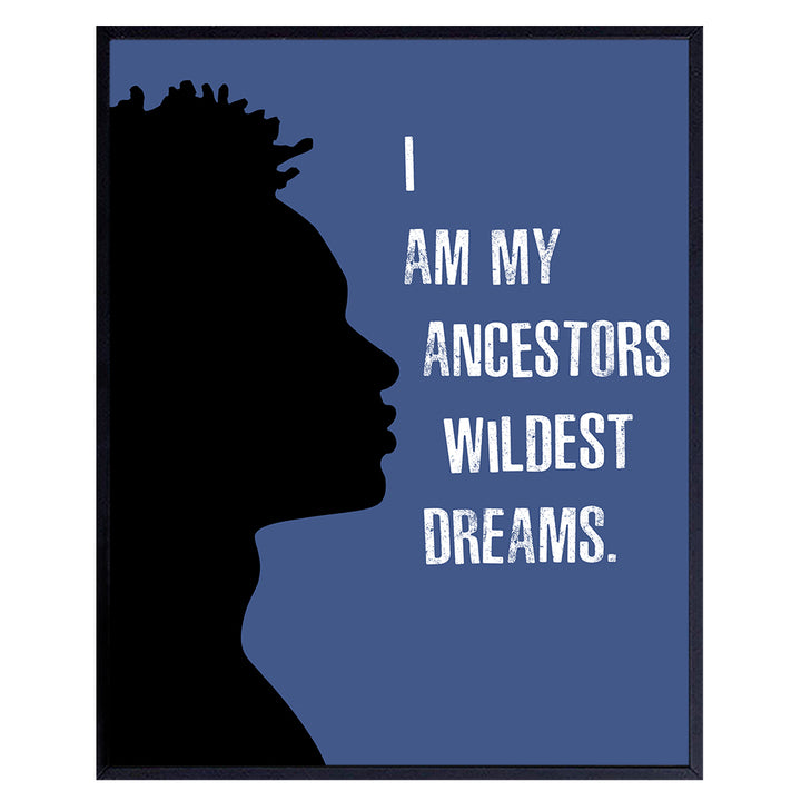 I Am My Ancestors Wildest Dreams - Black Art - African American Wall Art - Motivational Inspirational Quotes Wall Decor Poster for Men, Boys Room - Afro-American Gifts - Black Pride - Black Culture