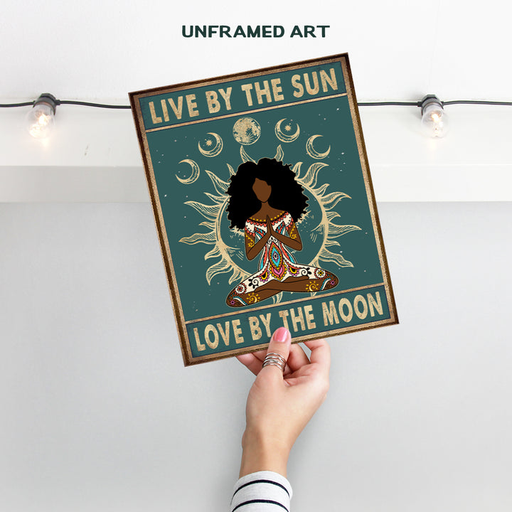 Live By The Sun Love By The Moon Sign - Trippy Hippie Yoga Wall Art - Boho Bohemian Hippy Room Decor - African American Women, Girls Gifts- Black Art- Zen Meditation Positive Quotes Wall Decor Poster