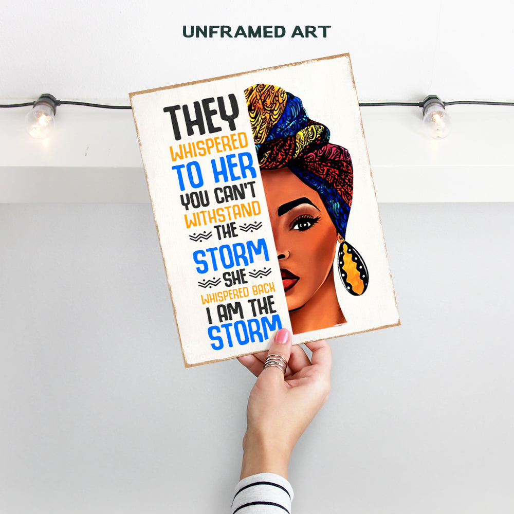 Inspirational Motivational Wall Art & Decor - Black women African Americans Woman Girl - They Whispered to Her You Cannot Withstand The Storm She Whispered Back I Am The Storm Sign - positive Quote