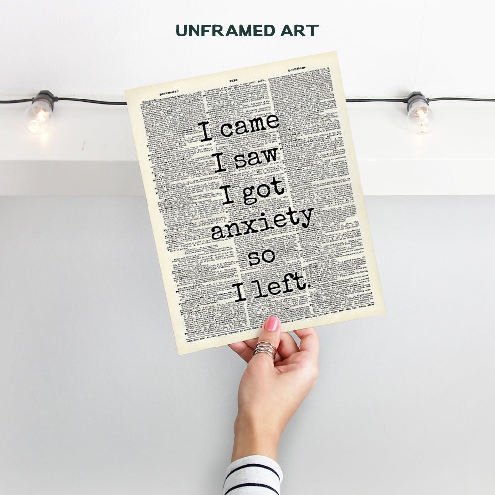 I Came I Saw I Had Anxiety So I Left - Funny Wall Decor - Anxiety Quote Wall Art - 8x10 Poster for Home, Office, Apartment, Bedroom, Bathroom, Living Room - Gift for Psychiatrist, Psychologist