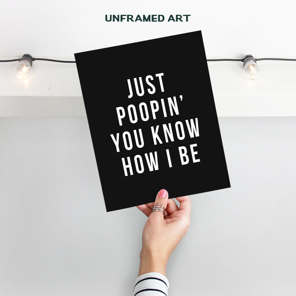 Funny Quotes Bathroom Wall Art 11x14 - Office Poster - Just Poopin You Know How I Be - Office Wall Decor - Small Bathroom, Guest Bath, Powder Room, Restroom Sign