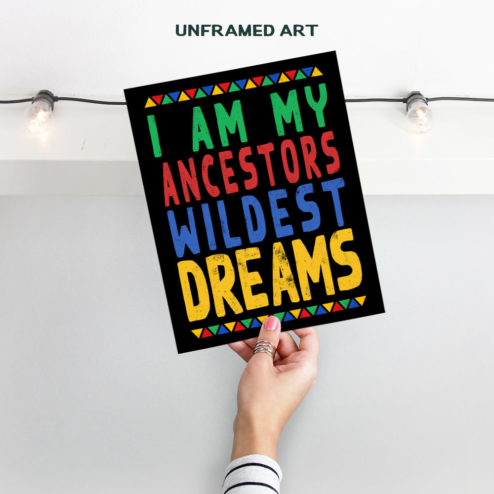 I Am My Ancestors Wildest Dreams - African American Wall Art for Black Women, Woman, Girls, Boys, Men - Black Culture Wall Decor - Black Wall Art - African American Art - Black Power - Afro Wall Art