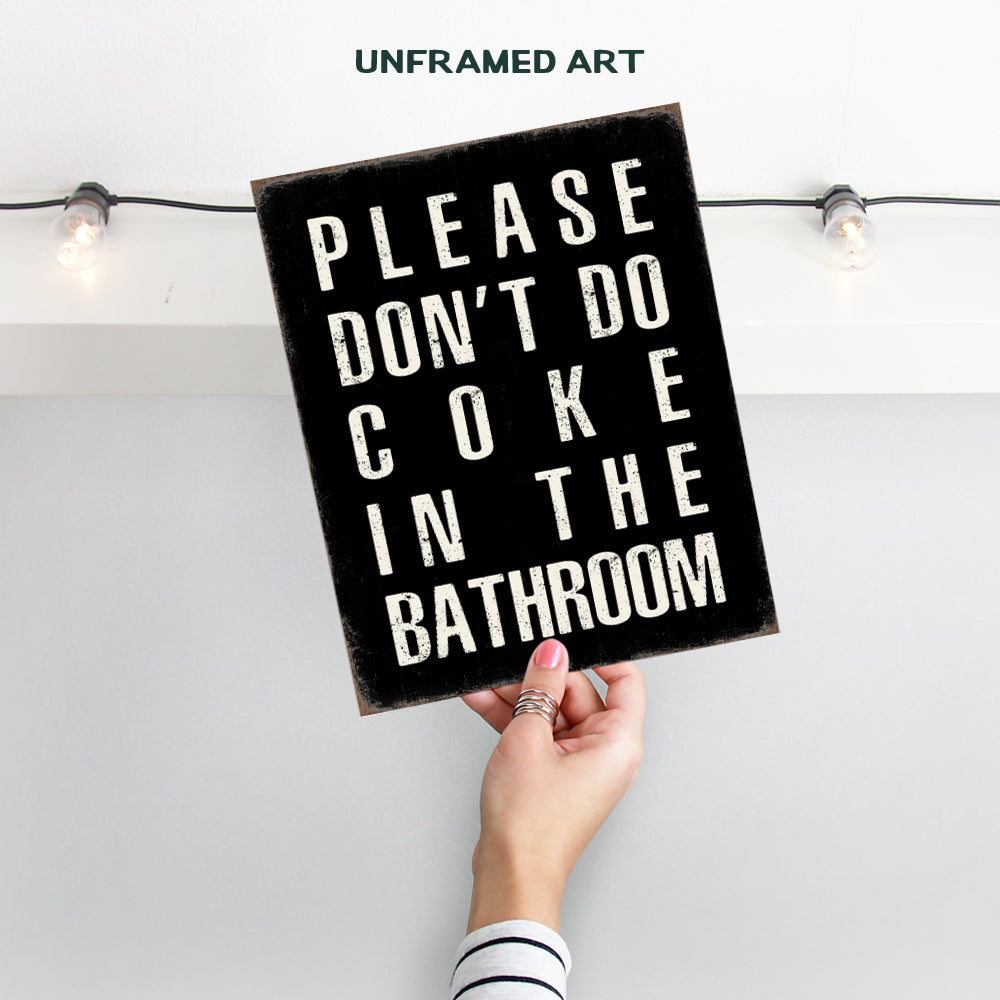 Yellowbird Art & Design Bathroom Wall Art & Decor - Please Don't Do Coke In the Bathroom - Black Bath Wall Decor - Rustic Restroom Sign - Funny Bathroom Decor for Men - Dorm Wall Decor Poster 8x10