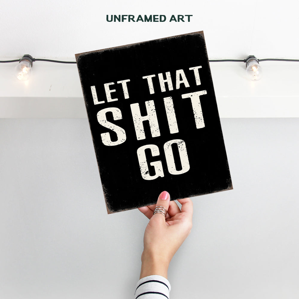 Let That Sh t Go Poster 8x10 - Bathroom Wall Decor - Funny Sayings Office Decor- Motivational Posters - Man Cave Decor - Inspirational Wall Art for Men - Bar Wall Decor - Gifts for Men - Bath Wall Art