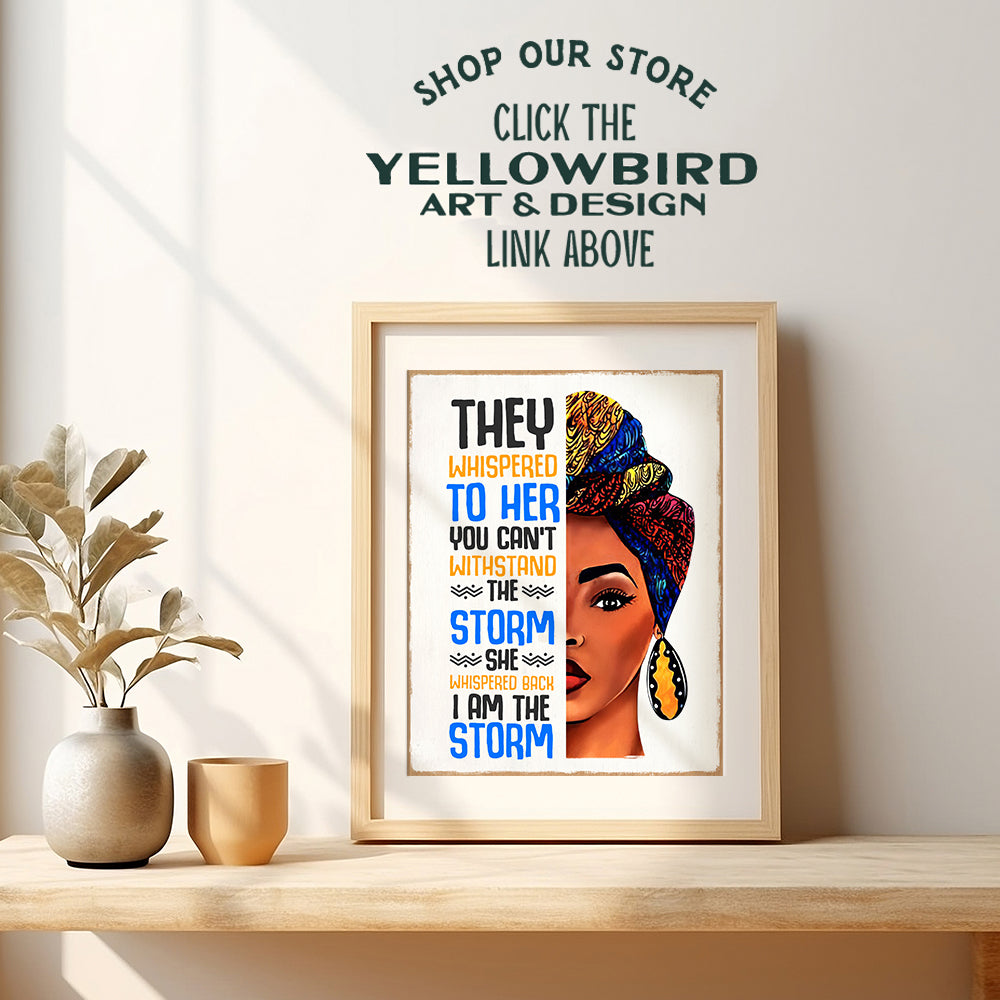 Inspirational Motivational Wall Art & Decor - Black women African Americans Woman Girl - They Whispered to Her You Cannot Withstand The Storm She Whispered Back I Am The Storm Sign - positive Quote