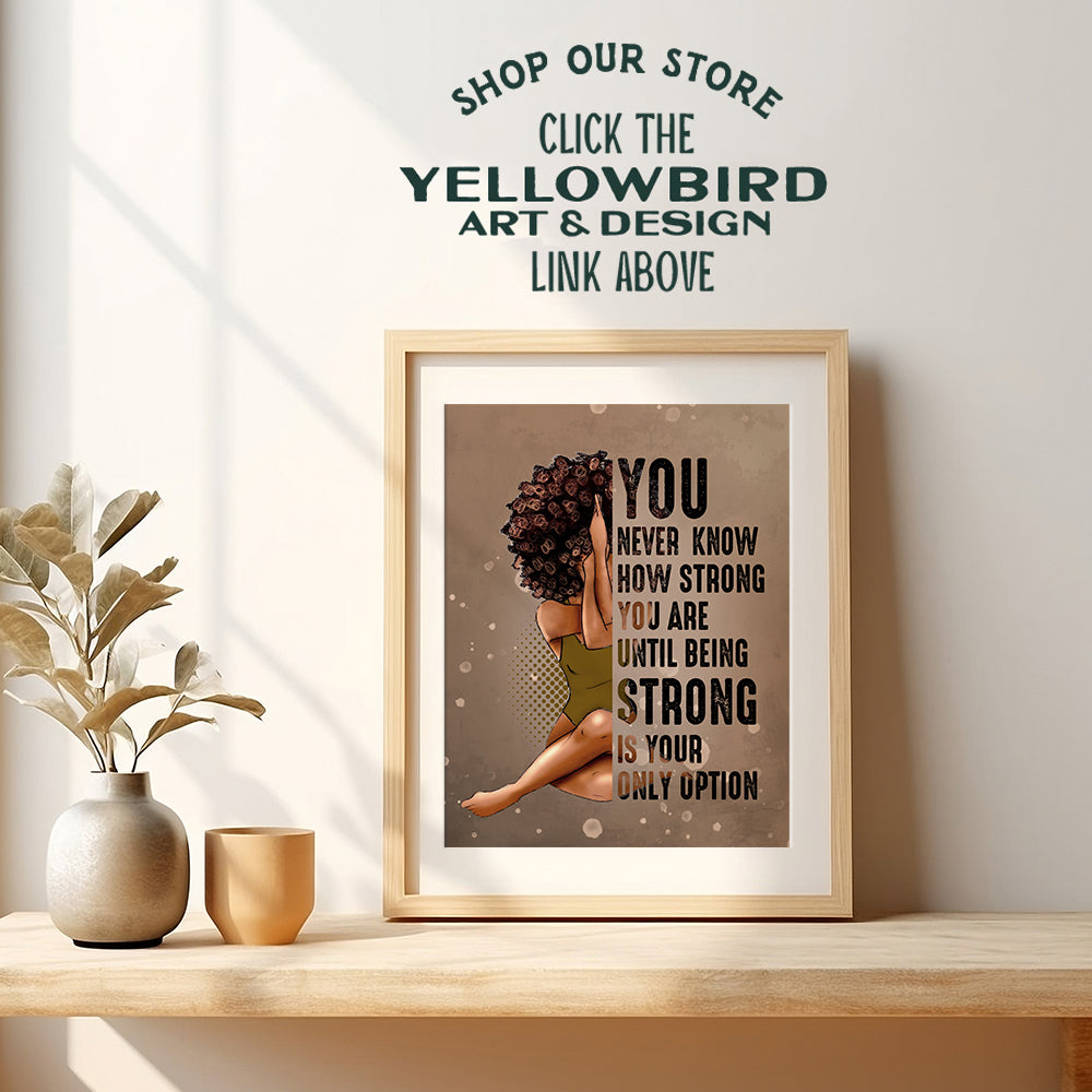 Wall Art Black Women - African American Gifts for Women - Black American Wall Decor - Inspiring Wall Art - Inspiration Women’s empowerment Motivational Posters - Yellowbird Art & Design UNFRAMED