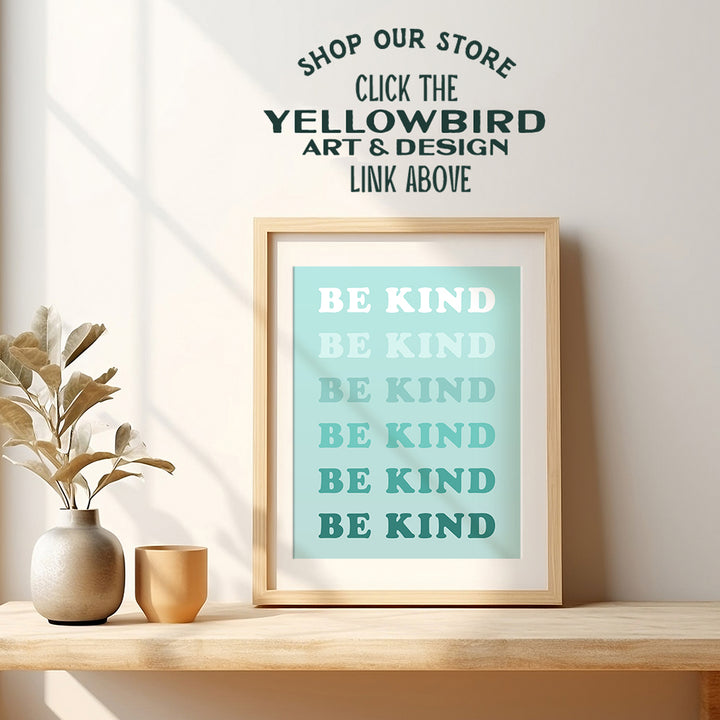 Be Kind Sign Wall Art & Decor - Yellowbird Art & Design Kindness Poster - Teal Preppy Classroom Family Wall Art - Contemporary art Aesthetic Indie Inspiration Home Decor - Living room Bedroom Decor