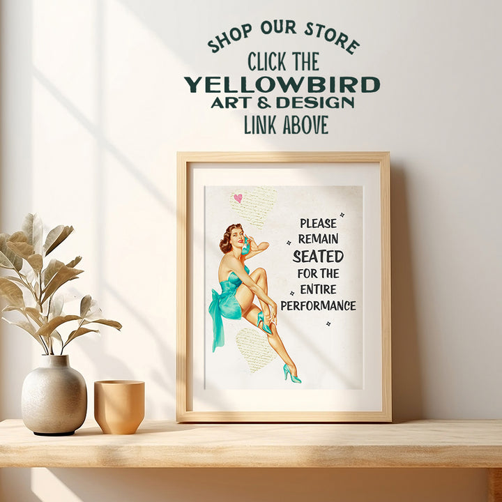 Please Remain Seated For The Entire Performance Bathroom Wall Art Decor - Gift or Retro Vintage 1950s Bathroom Decoration for Women - Powder Room, Guest Bath, Restroom - 8x10 Pinup Poster Print