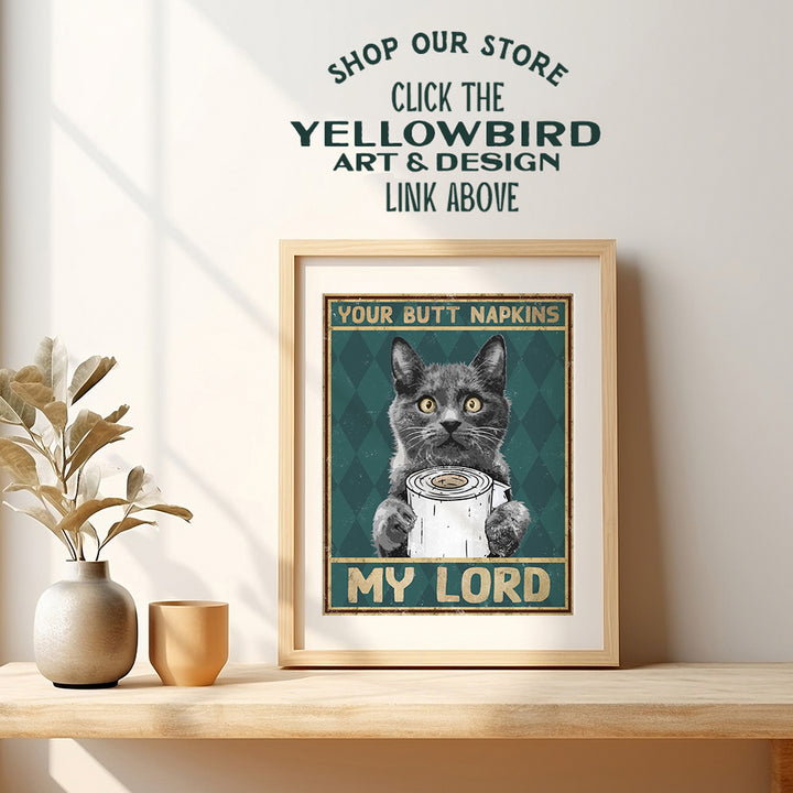 Your Butt Napkins My Lord - Cat Wall Decor - Funny Bathroom Decorations - Guest Bathroom Wall Art - Restroom Sign - Bath Wall Decor - Powder Room Decor - Cat Lover Gifts for Women - Powder Room Poster