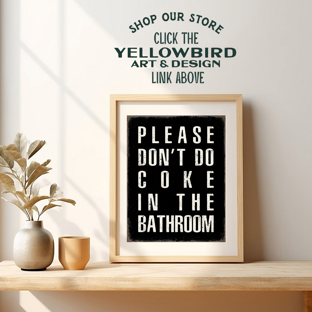 Yellowbird Art & Design Bathroom Wall Art & Decor - Please Don't Do Coke In the Bathroom - Black Bath Wall Decor - Rustic Restroom Sign - Funny Bathroom Decor for Men - Dorm Wall Decor Poster 8x10