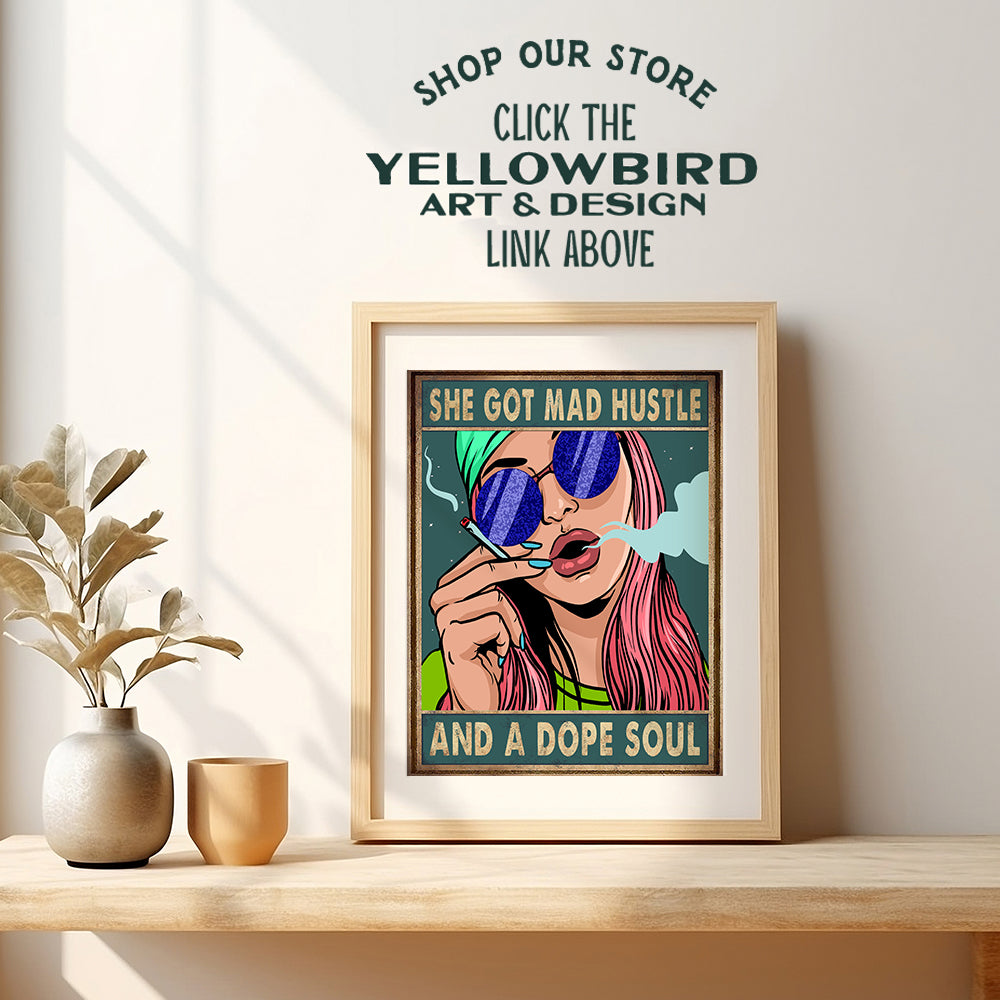 Mad Hustle Dope Soul - She Got Mad Hustle and a Dope Soul - Dope Posters - Hippie Room Decor - Smoking Marijuana Decor - Pothead Gifts - Boho Wall Decor - Stoner Room Decor - Blunt Weed Smoking Gifts