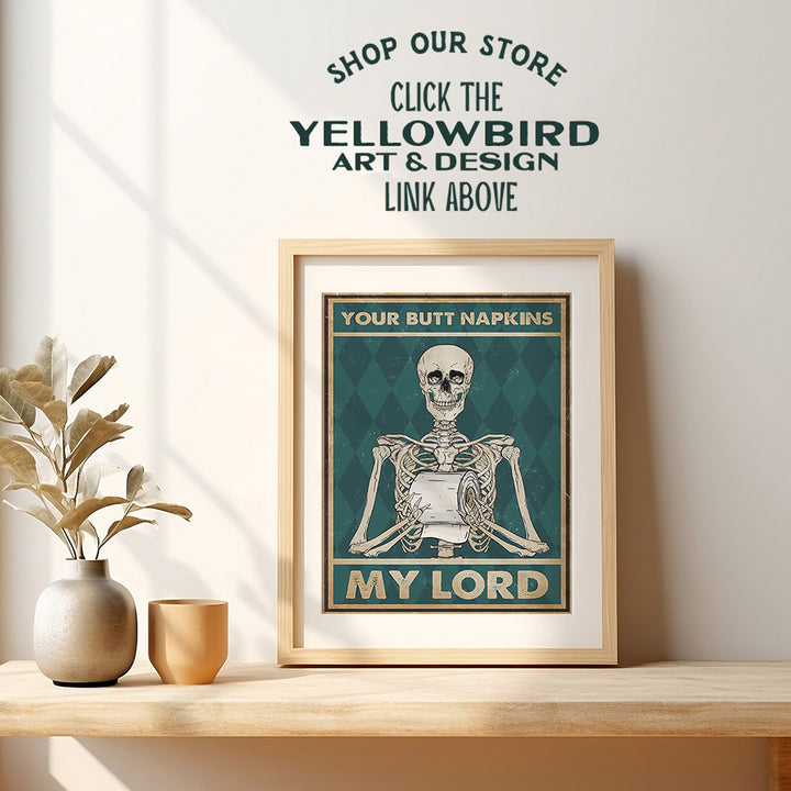 Your Butt Napkins My Lord - Gothic Bathroom Decor - Funny Bathroom Wall Art - Toilet Paper Wall Art - Restroom Sign - Bath Wall Decor - Skeleton Decoration - Funny Wall Decor - Powder Room Decor Print