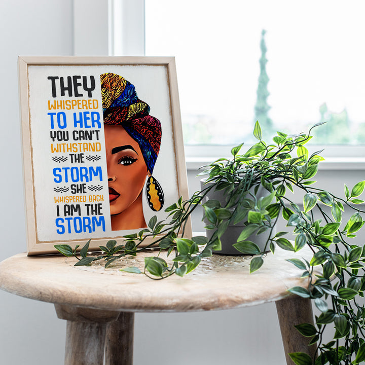 Inspirational Motivational Wall Art & Decor - Black women African Americans Woman Girl - They Whispered to Her You Cannot Withstand The Storm She Whispered Back I Am The Storm Sign - positive Quote