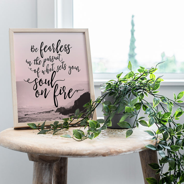 Be Fearless in the Pursuit of What Sets Your Soul on Fire Wall Art - Inspirational Motivational Home Decor, Room Decoration - Gift for Women, Her, Girlfriend, Wife, Woman, Girls, Teens -8x10 Poster