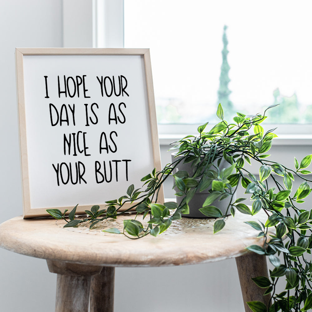 I Hope Your Day Is As Nice As Your Butt - Funny Bathroom Wall Decor Sign - Bath Wall Decor - Guest Bathroom Wall Art - Restroom Decorations - Modern Bathroom Accessories