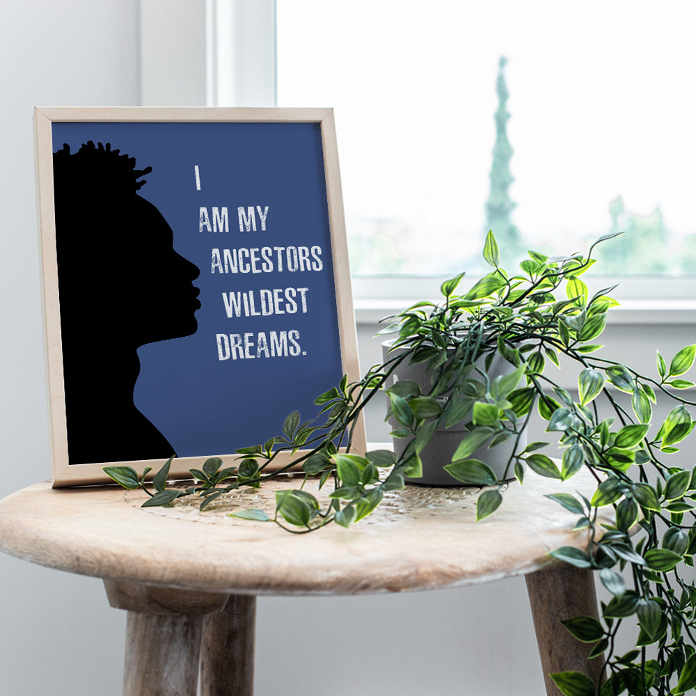 I Am My Ancestors Wildest Dreams - Black Art - African American Wall Art - Motivational Inspirational Quotes Wall Decor Poster for Men, Boys Room - Afro-American Gifts - Black Pride - Black Culture