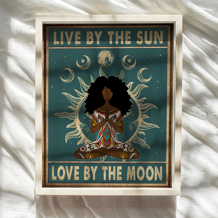 Live By The Sun Love By The Moon Sign - Trippy Hippie Yoga Wall Art - Boho Bohemian Hippy Room Decor - African American Women, Girls Gifts- Black Art- Zen Meditation Positive Quotes Wall Decor Poster