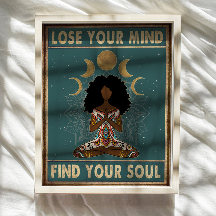 African American Women, Black Woman - Lose Your Mind Find Your Soul Poster - New Age Zen Meditation Decor - Inspirational Boho Wall Art - Uplifting Spiritual Motivational Gifts for Women