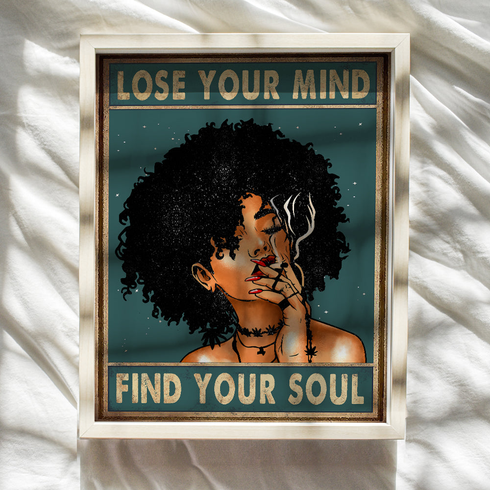 Lose Your Mind Find Your Soul Wall Art - Dope Posters - Black Woman, African American Women - African American Wall Decor - Stoner Pothead Gifts - Smoking Marijuana Decor - Ganja Weed Decorations