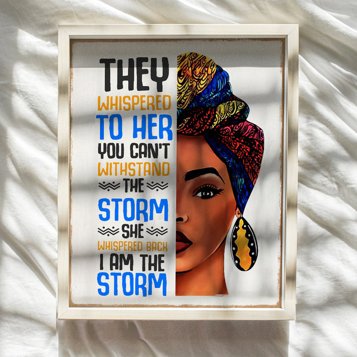 Inspirational Motivational Wall Art & Decor - Black women African Americans Woman Girl - They Whispered to Her You Cannot Withstand The Storm She Whispered Back I Am The Storm Sign - positive Quote