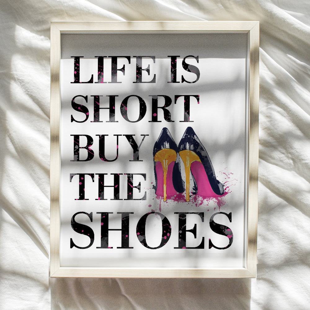 Fashion Designer Quote - 8x10 Funny Wall Art Poster, Humorous Room Decor, Home Decoration for Bedroom, Bathroom, Bath, Dorm - Chic Glam Gift for Women, Woman, Her - Life is Short, Buy the Shoes Sign