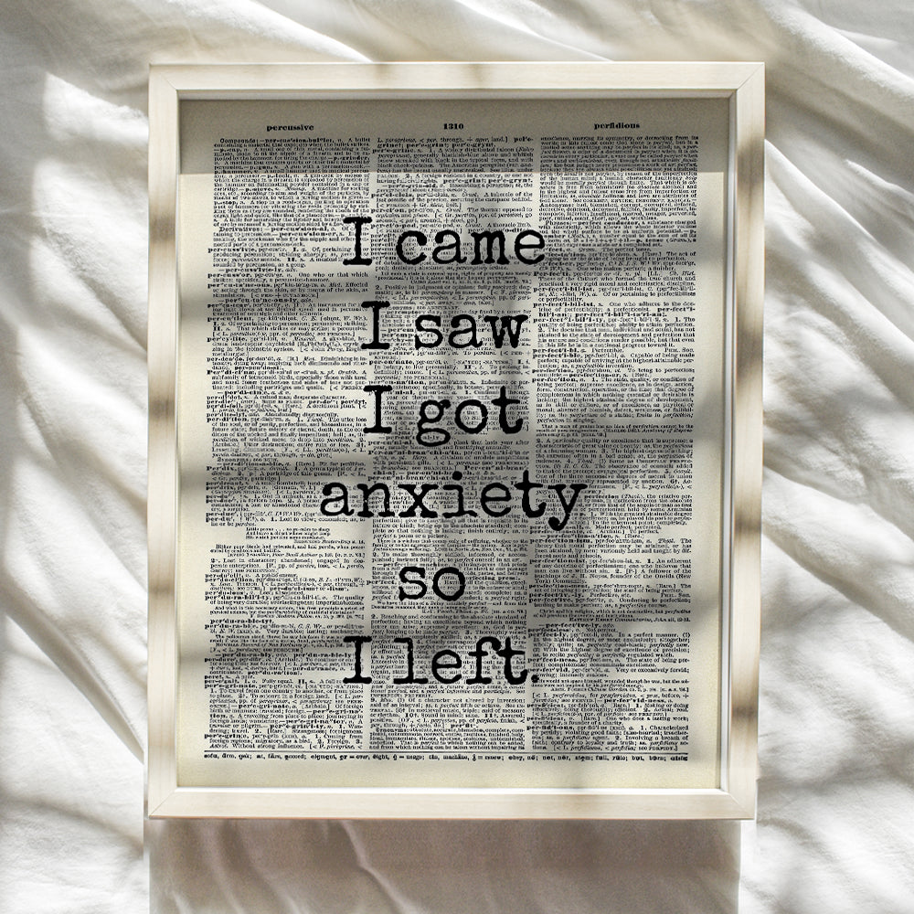 I Came I Saw I Had Anxiety So I Left - Funny Wall Decor - Anxiety Quote Wall Art - 8x10 Poster for Home, Office, Apartment, Bedroom, Bathroom, Living Room - Gift for Psychiatrist, Psychologist