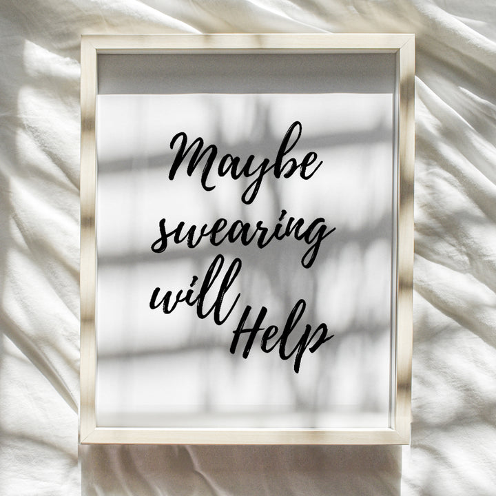 Maybe Swearing Will Help - Unframed Wall Art Print - Typography - Makes a Great Affordable Gift - Chic Home Decor - Inspirational and Motivational - Ready to Frame (8x10) Photo