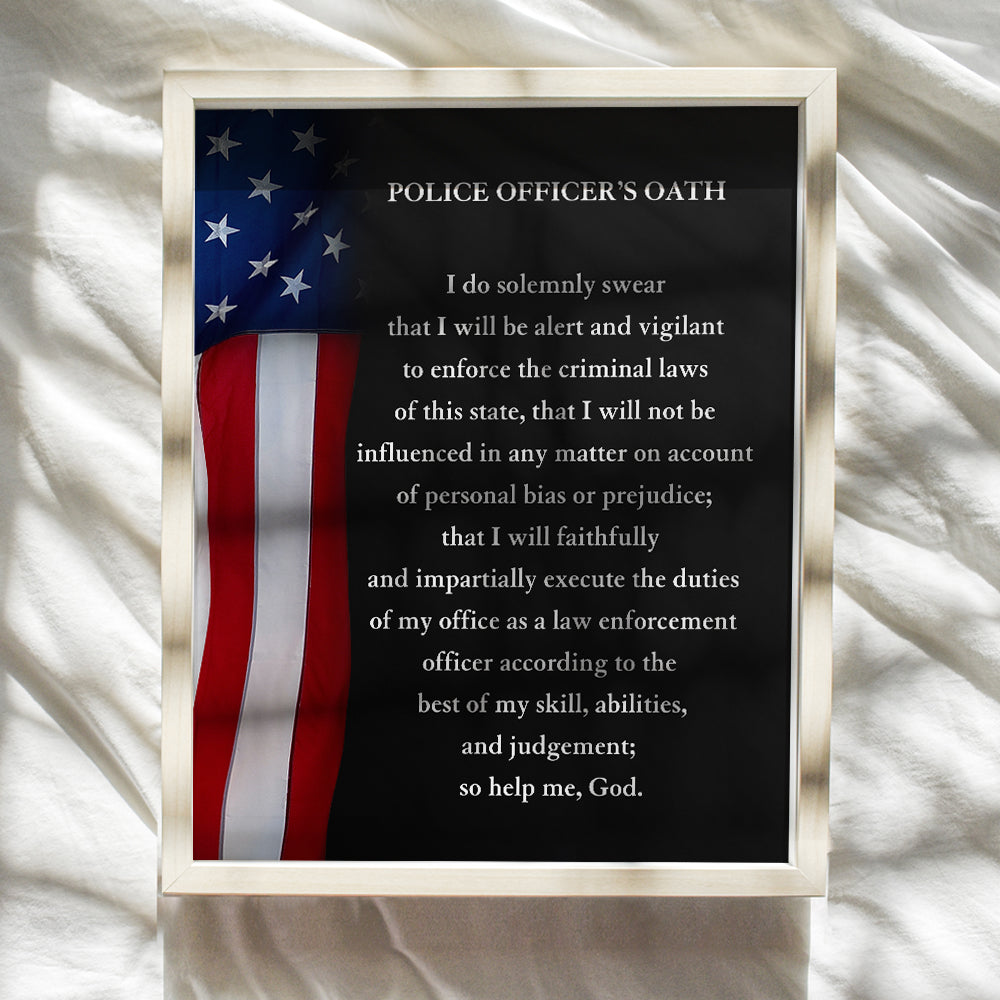 Police Officers Oath - Gift for Cop, Policeman, Policewoman, Law Enforcement, First Responder - Patriotic Flag Wall Art Decor for Home, Living Room, Office or Precinct Decoration -8x10 Poster Picture