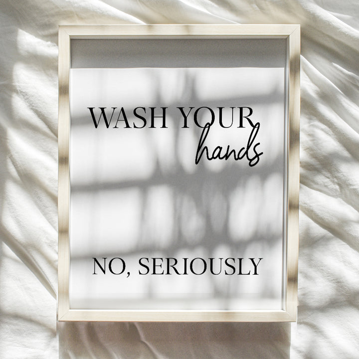 Wash Your Hands Sign - Typography Wall Decor Sign - Home Art Decoration for Bathroom, Bath - Funny 8x10 UNFRAMED Picture Print